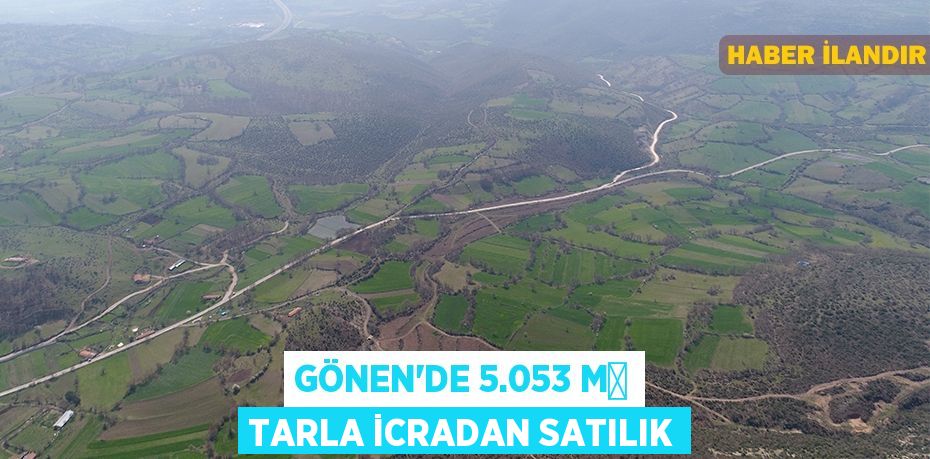 Gönen'de 5.053 m² tarla icradan satılık