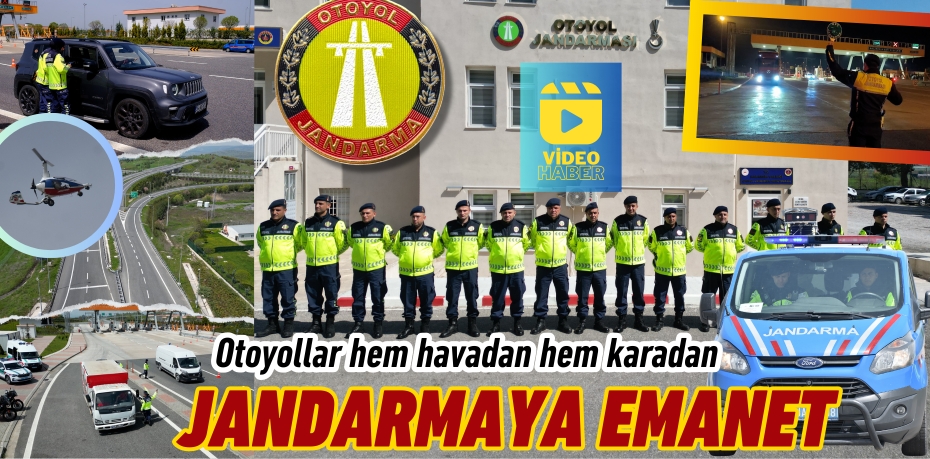 Otoyollar hem havadan hem karadan  JANDARMAYA EMANET