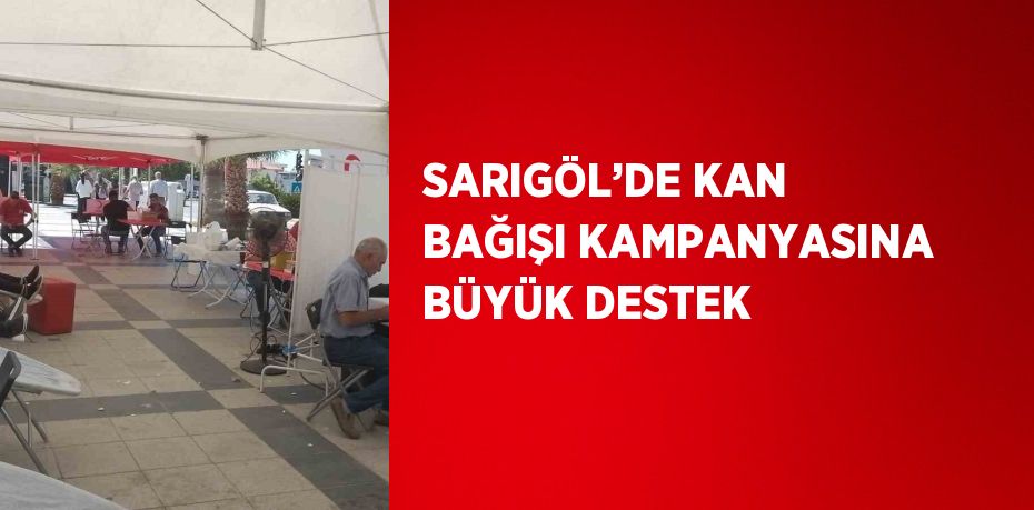 SARIGÖL’DE KAN BAĞIŞI KAMPANYASINA BÜYÜK DESTEK