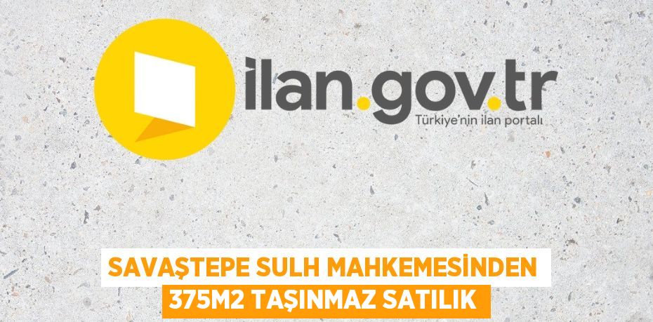 SAVAŞTEPE SULH MAHKEMESİNDEN 375m2 TAŞINMAZ SATILIK