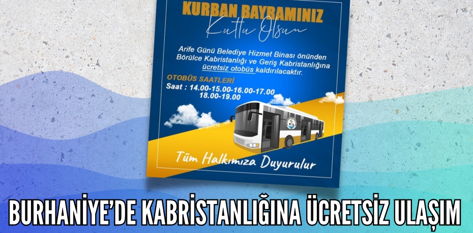 BURHANİYE’DE KABRİSTANLIĞINA ÜCRETSİZ ULAŞIM