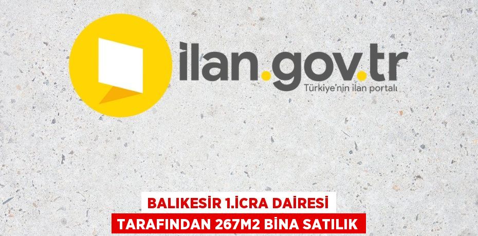 BALIKESİR 1.İCRA DAİRESİ TARAFINDAN 267m2 BİNA SATILIK