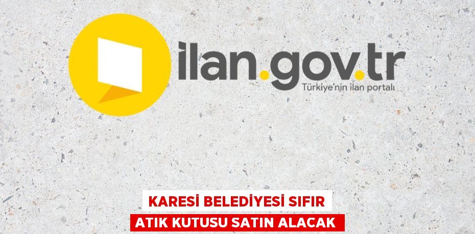 KARESİ BELEDİYESİ SIFIR ATIK KUTUSU SATIN ALACAK