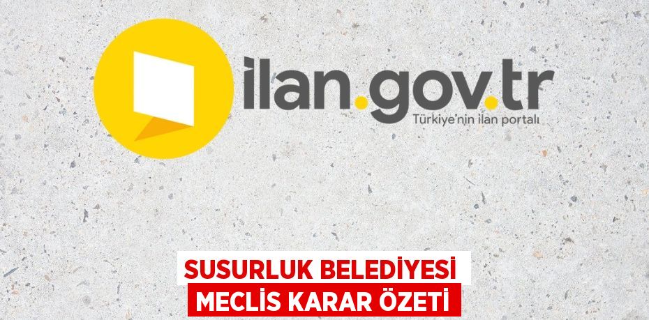 SUSURLUK BELEDİYESİ MECLİS KARAR ÖZETİ