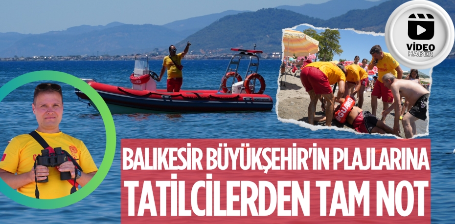 BALIKESİR BÜYÜKŞEHİR'İN PLAJLARINA TATİLCİLERDEN TAM NOT