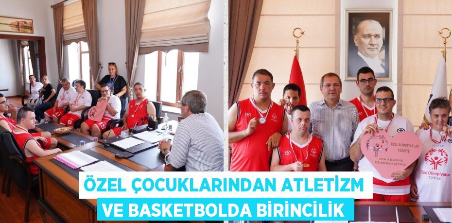 ÖZEL ÇOCUKLARINDAN ATLETİZM VE BASKETBOLDA BİRİNCİLİK