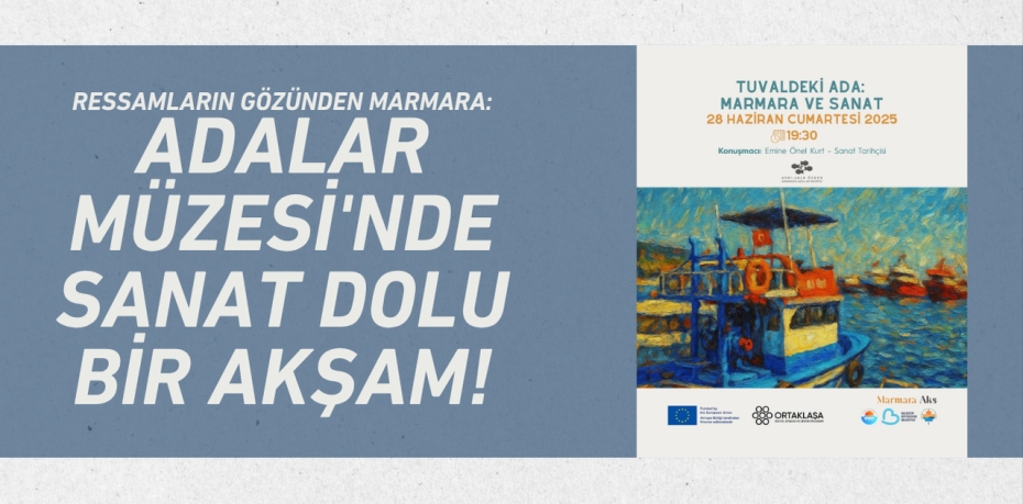 Ressamların Gözünden Marmara: Adalar Müzesi'nde Sanat Dolu Bir Akşam!