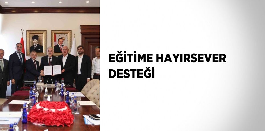 EĞİTİME HAYIRSEVER DESTEĞİ