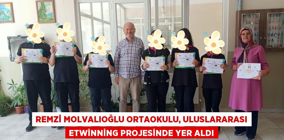 REMZİ MOLVALIOĞLU ORTAOKULU, ULUSLARARASI ETWİNNİNG PROJESİNDE YER ALDI