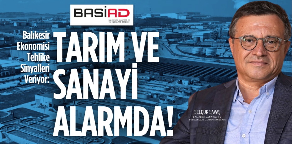 Balıkesir Ekonomisi Tehlike Sinyalleri Veriyor: Tarım ve Sanayi Alarmda!