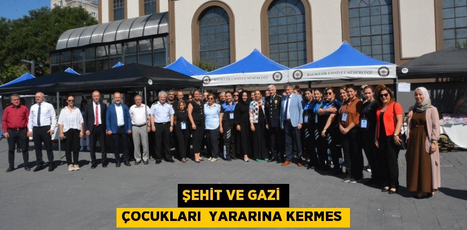 Şehit ve gazi çocukları  yararına kermes