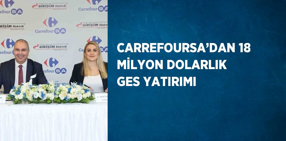 CARREFOURSA’DAN 18 MİLYON DOLARLIK GES YATIRIMI