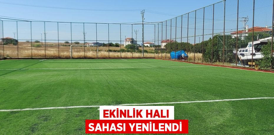 EKİNLİK HALI SAHASI YENİLENDİ