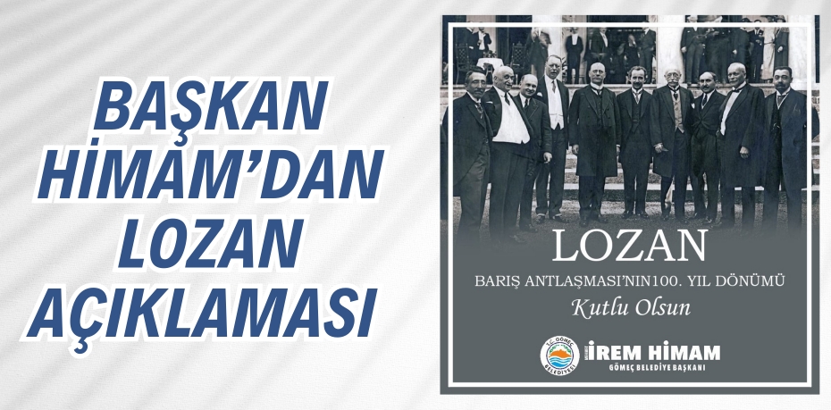 BAŞKAN HİMAM’DAN LOZAN AÇIKLAMASI