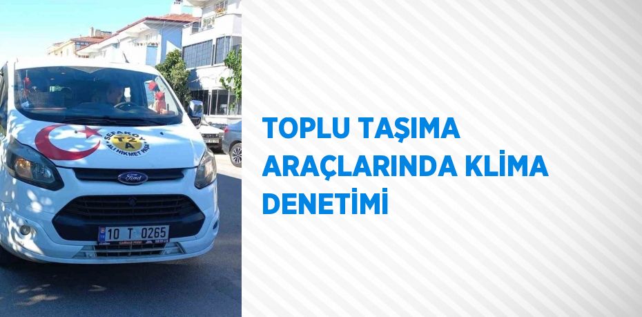 TOPLU TAŞIMA ARAÇLARINDA KLİMA DENETİMİ