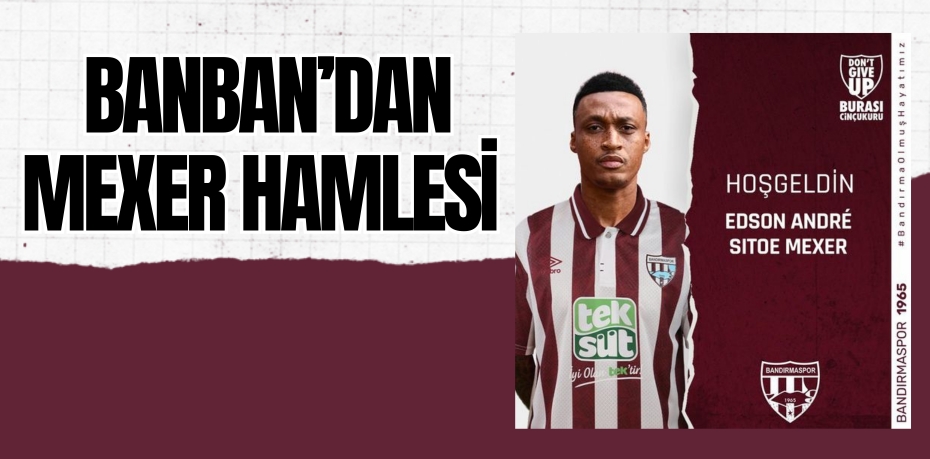 BANBAN’DAN MEXER HAMLESİ