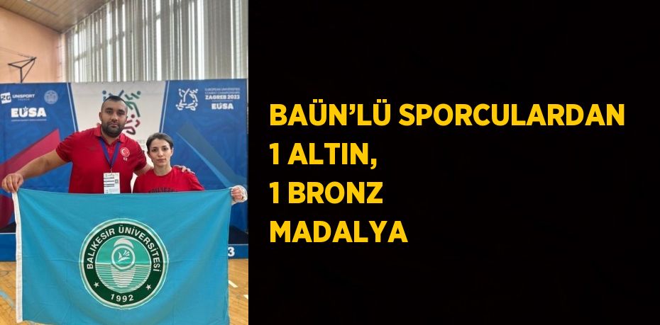 BAÜN’LÜ SPORCULARDAN 1 ALTIN, 1 BRONZ MADALYA