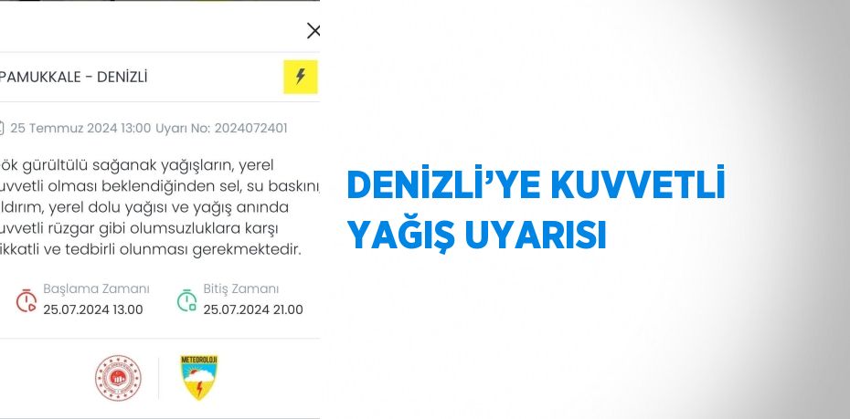 DENİZLİ’YE KUVVETLİ YAĞIŞ UYARISI