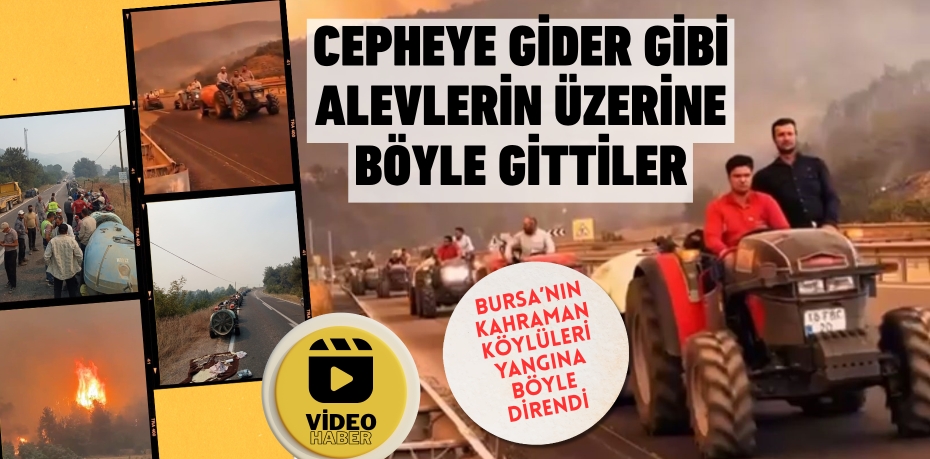CEPHEYE GİDER GİBİ ALEVLERİN ÜZERİNE BÖYLE GİTTİLER
