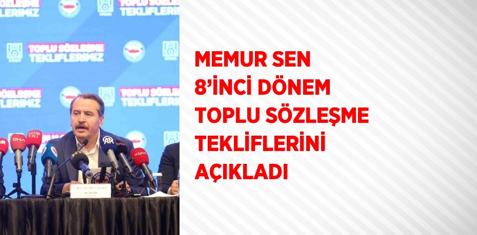 MEMUR SEN 8’İNCİ DÖNEM TOPLU SÖZLEŞME TEKLİFLERİNİ AÇIKLADI