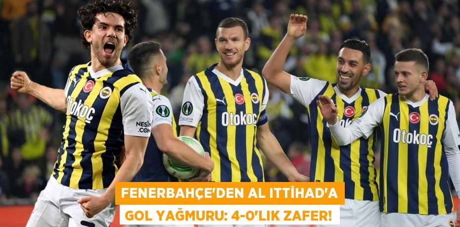Fenerbahçe’den Al Ittihad’a Gol Yağmuru: 4-0’lık Zafer!