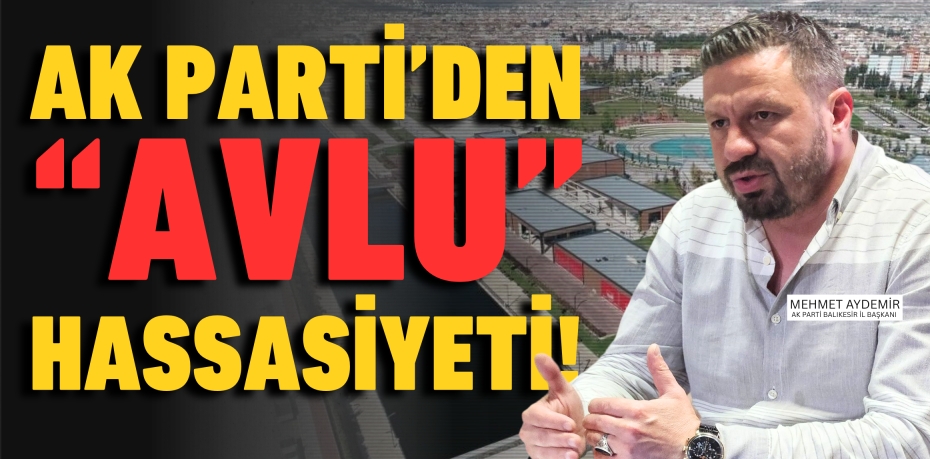AK Parti’den  “Avlu” hassasiyeti!