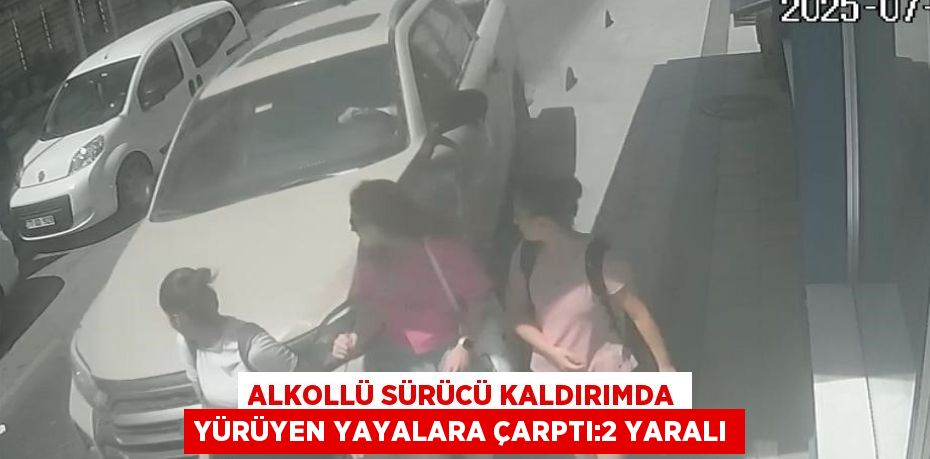 ALKOLLÜ SÜRÜCÜ KALDIRIMDA YÜRÜYEN YAYALARA ÇARPTI:2 YARALI