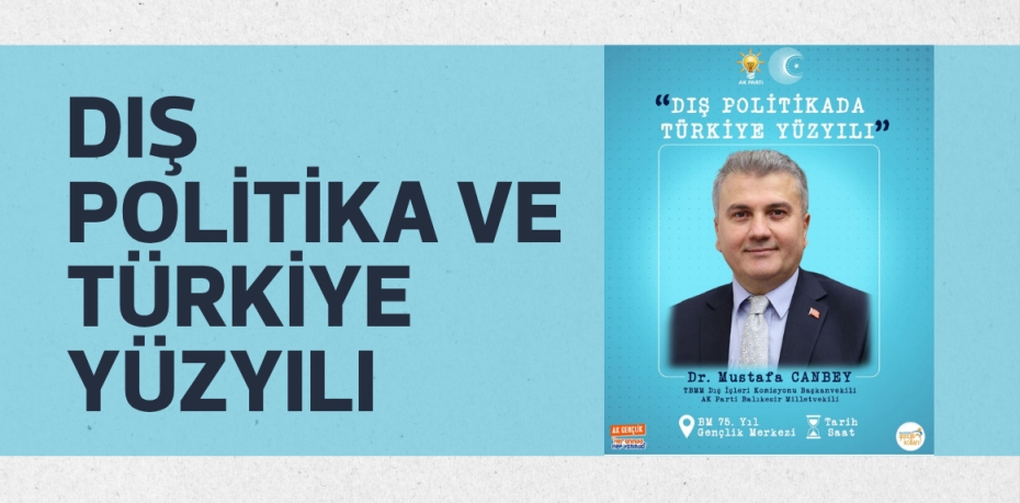 DIŞ POLİTİKA VE TÜRKİYE YÜZYILI