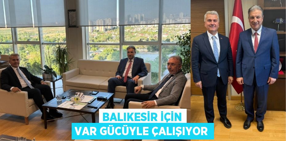 Balıkesir için var gücüyle çalışıyor