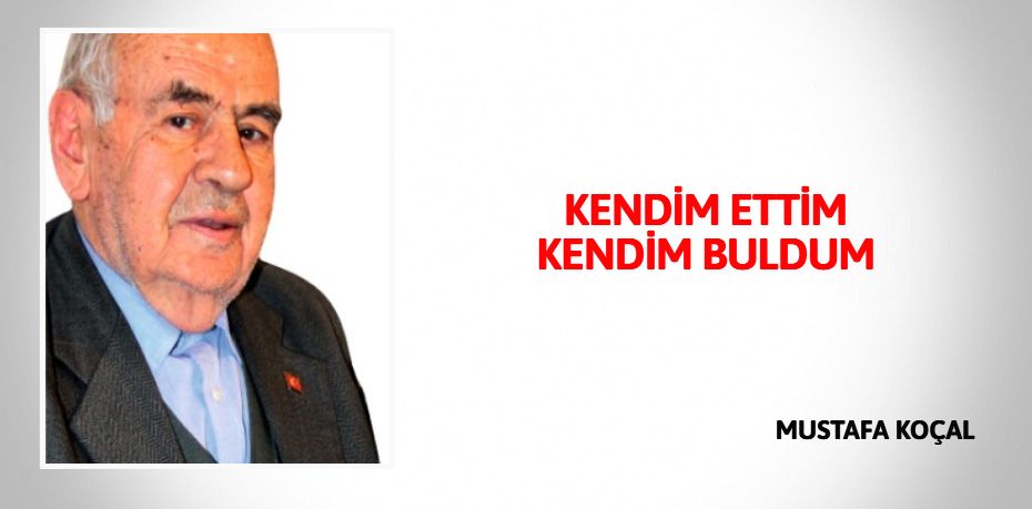 KENDİM ETTİM KENDİM BULDUM