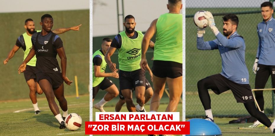 ERSAN PARLATAN  "ZOR BİR MAÇ OLACAK"