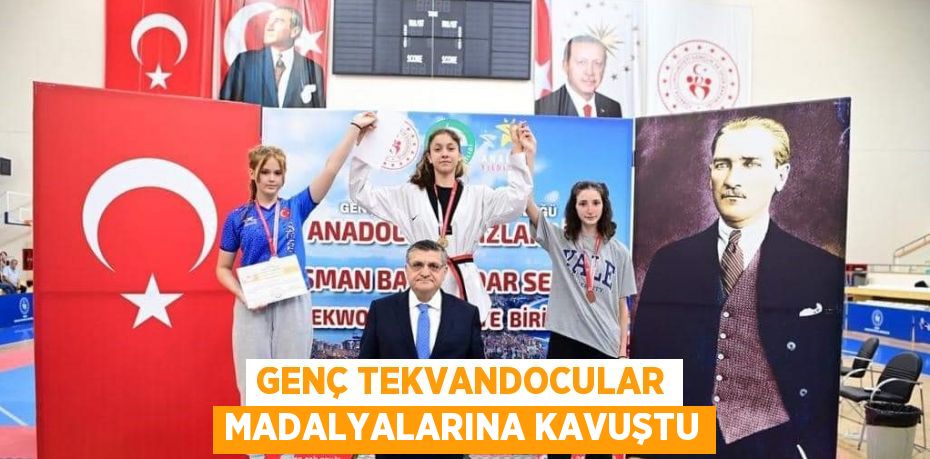 GENÇ TEKVANDOCULAR MADALYALARINA KAVUŞTU