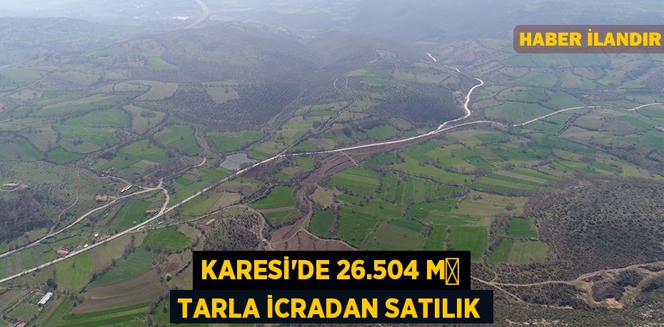 Karesi'de 26.504 m² tarla icradan satılık