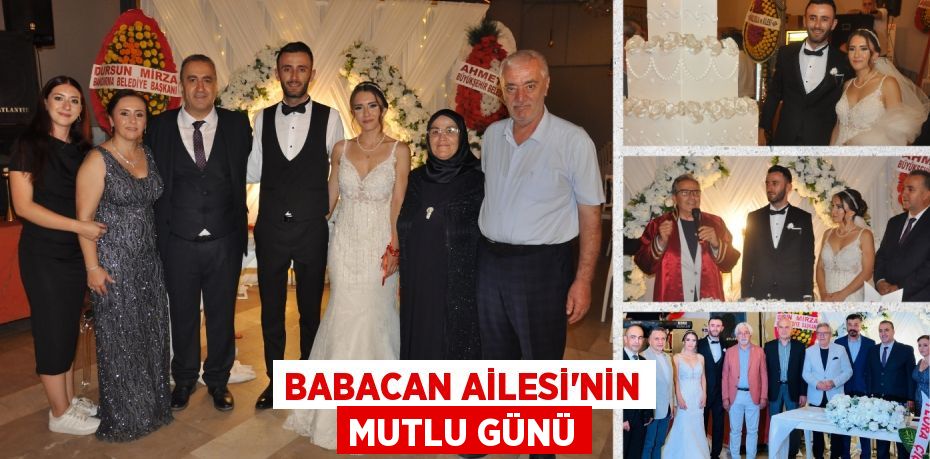 BABACAN AİLESİ’NİN MUTLU GÜNÜ