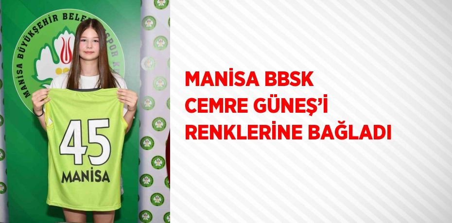 MANİSA BBSK CEMRE GÜNEŞ’İ RENKLERİNE BAĞLADI