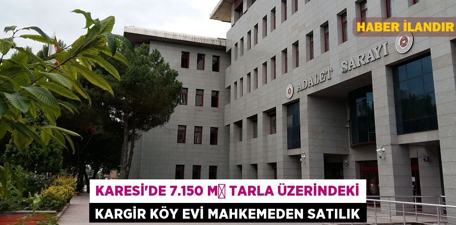 Karesi'de 7.150 m² tarla üzerindeki kargir köy evi mahkemeden satılık