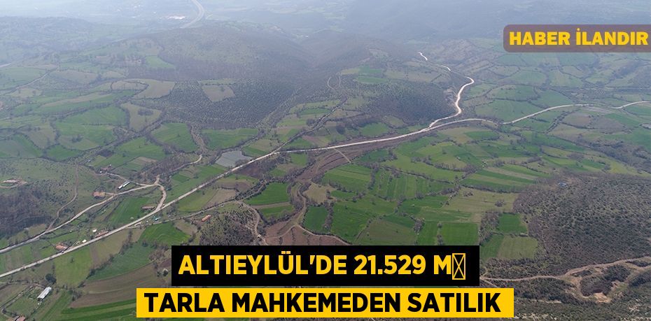 Altıeylül'de 21.529 m² tarla mahkemeden satılık