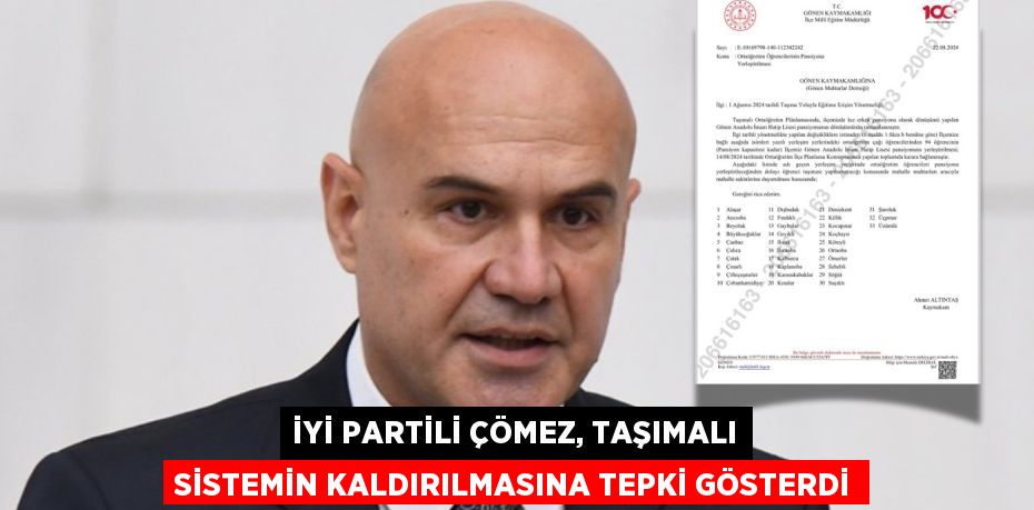 İYİ PARTİLİ ÇÖMEZ, TAŞIMALI SİSTEMİN KALDIRILMASINA TEPKİ GÖSTERDİ