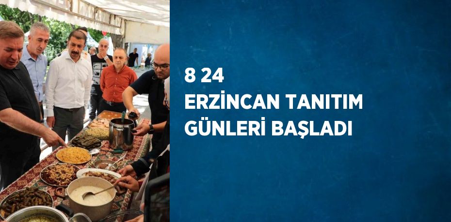 8 24 ERZİNCAN TANITIM GÜNLERİ BAŞLADI