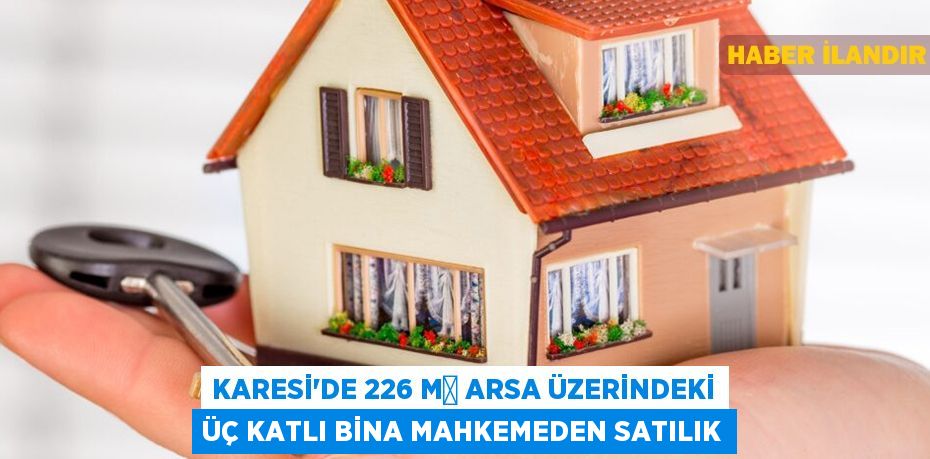 Karesi'de 226 m² arsa üzerindeki üç katlı bina mahkemeden satılık