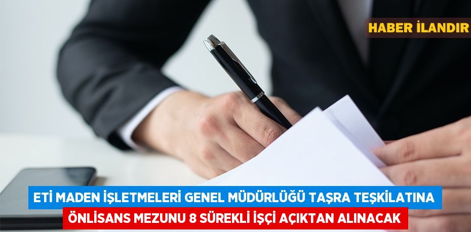 Eti Maden İşletmeleri Genel Müdürlüğü Taşra Teşkilatına Önlisans Mezunu 8 Sürekli İşçi Açıktan Alınacak