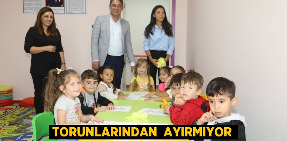 TORUNLARINDAN  AYIRMIYOR