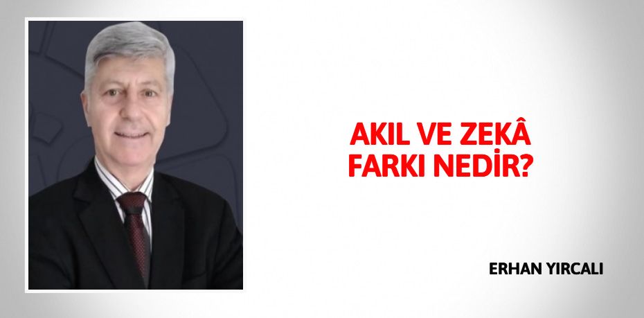 AKIL VE ZEKÂ FARKI NEDİR?