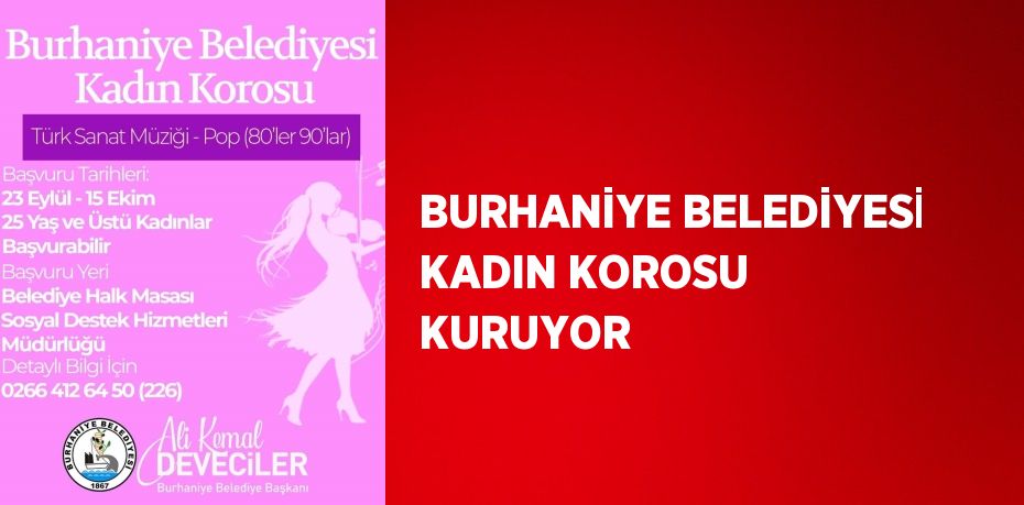 BURHANİYE BELEDİYESİ KADIN KOROSU KURUYOR