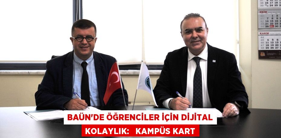 BAÜN’DE ÖĞRENCİLER İÇİN DİJİTAL KOLAYLIK:   KAMPÜS KART