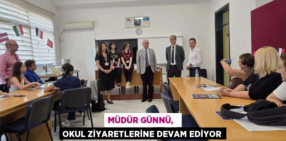 MÜDÜR GÜNNÜ,   OKUL ZİYARETLERİNE DEVAM EDİYOR