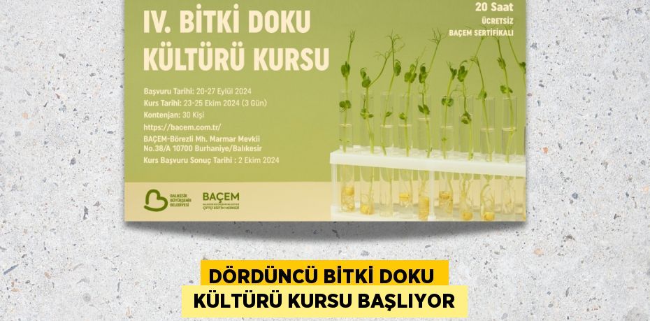 DÖRDÜNCÜ BİTKİ DOKU   KÜLTÜRÜ KURSU BAŞLIYOR