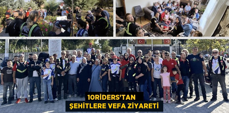 10RİDERS'TAN    ŞEHİTLERE VEFA ZİYARETİ