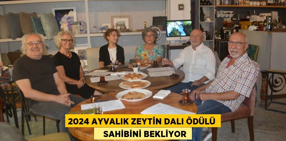 2024 AYVALIK ZEYTİN DALI ÖDÜLÜ    SAHİBİNİ BEKLİYOR