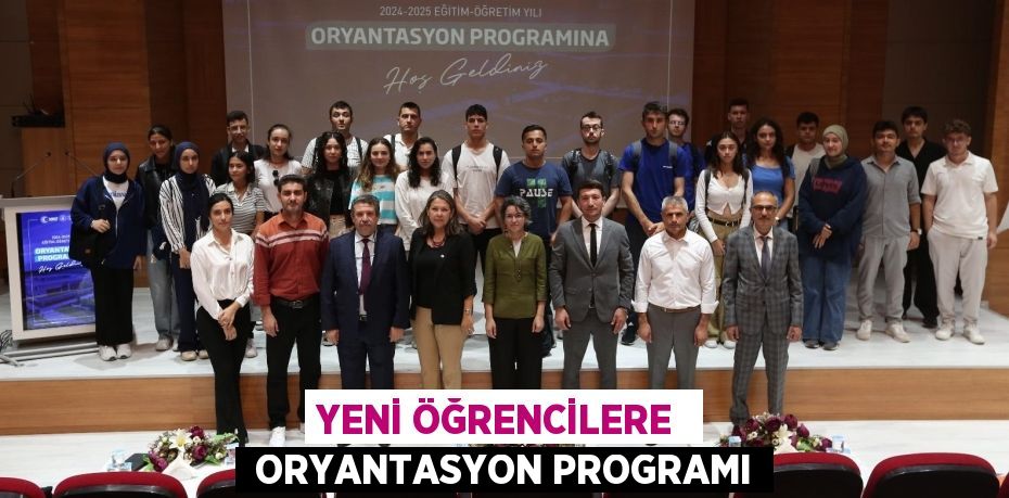 YENİ ÖĞRENCİLERE   ORYANTASYON PROGRAMI